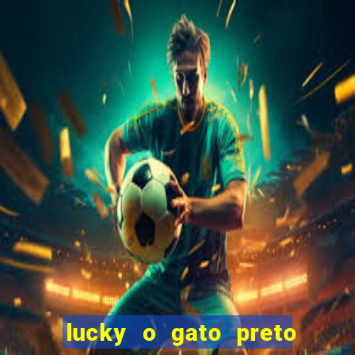 lucky o gato preto filme completo dublado download